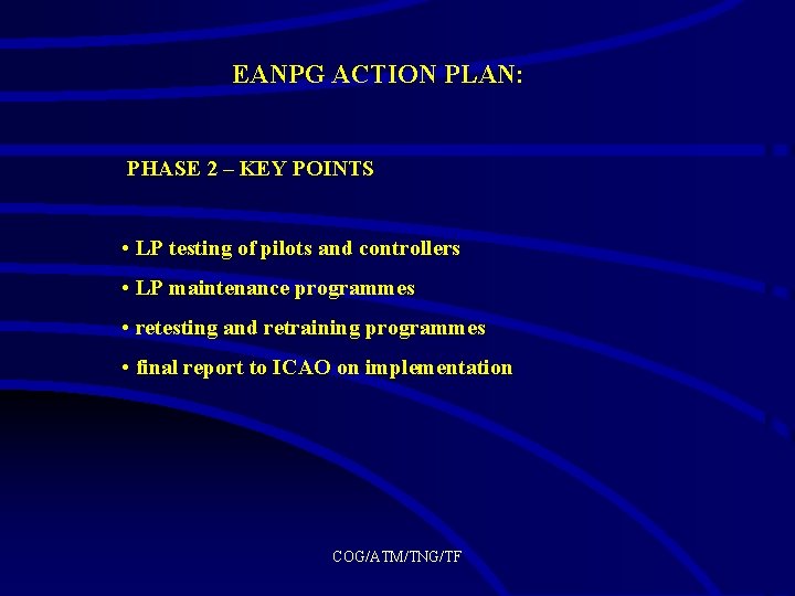 EANPG ACTION PLAN: PHASE 2 – KEY POINTS • LP testing of pilots and