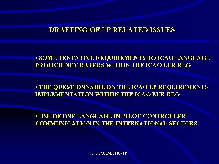 DRAFTING OF LP RELATED ISSUES • SOME TENTATIVE REQUIREMENTS TO ICAO LANGUAGE PROFICIENCY RATERS