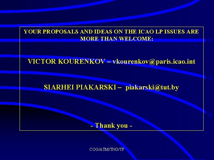 YOUR PROPOSALS AND IDEAS ON THE ICAO LP ISSUES ARE MORE THAN WELCOME: VICTOR