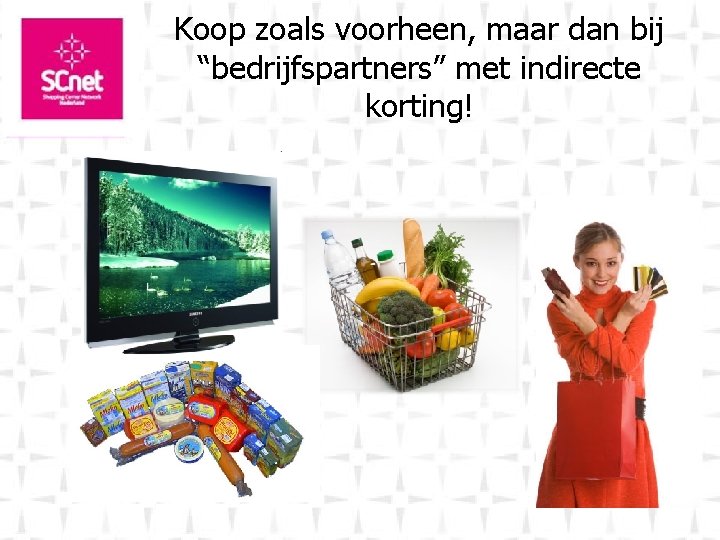 Koop zoals voorheen, maar dan bij “bedrijfspartners” met indirecte korting! 