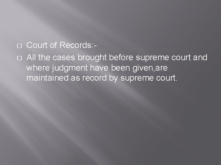 � � Court of Records: All the cases brought before supreme court and where