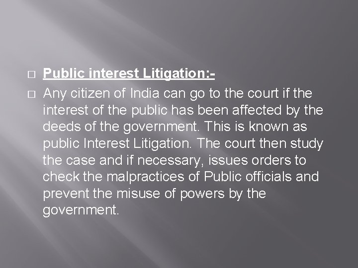 � � Public interest Litigation: Any citizen of India can go to the court