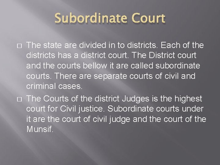 Subordinate Court � � The state are divided in to districts. Each of the