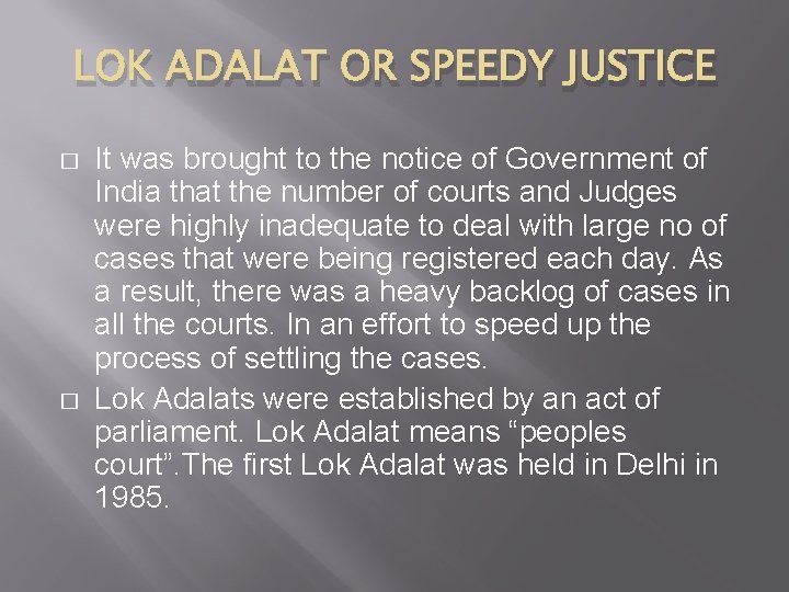 LOK ADALAT OR SPEEDY JUSTICE � � It was brought to the notice of