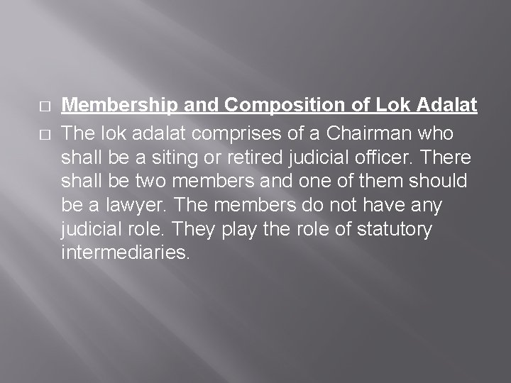 � � Membership and Composition of Lok Adalat The lok adalat comprises of a