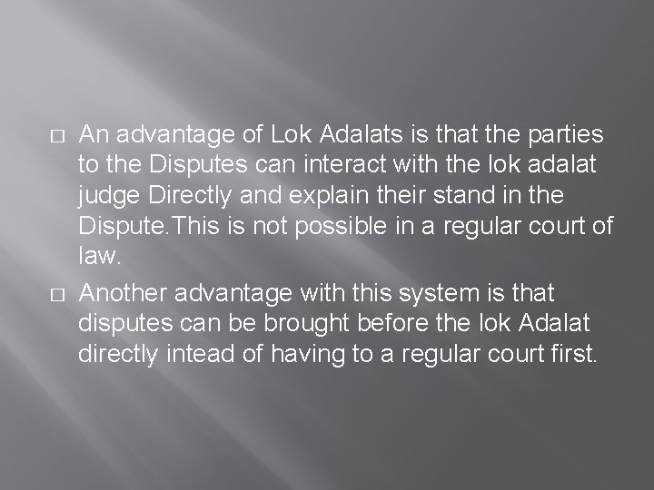 � � An advantage of Lok Adalats is that the parties to the Disputes