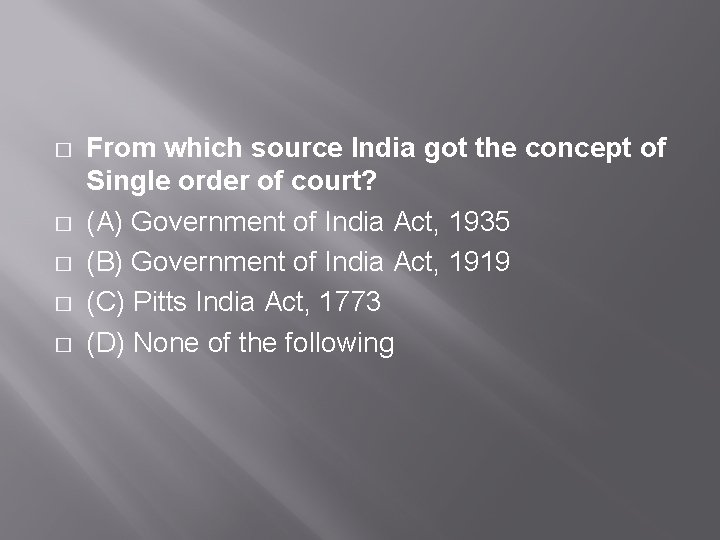 � � � From which source India got the concept of Single order of