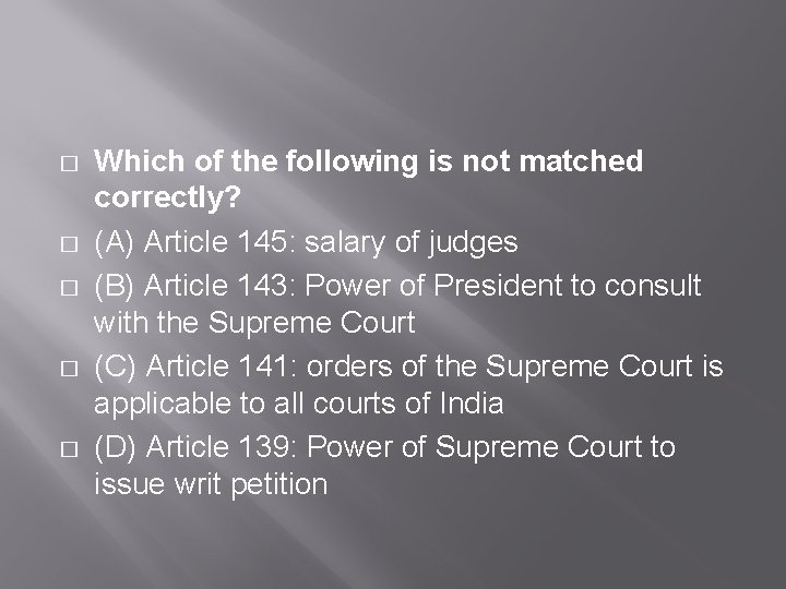 � � � Which of the following is not matched correctly? (A) Article 145: