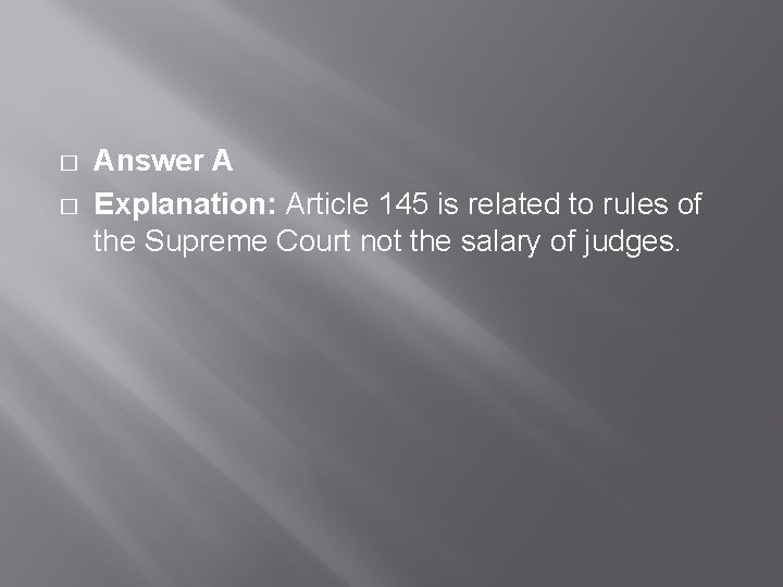 � � Answer A Explanation: Article 145 is related to rules of the Supreme