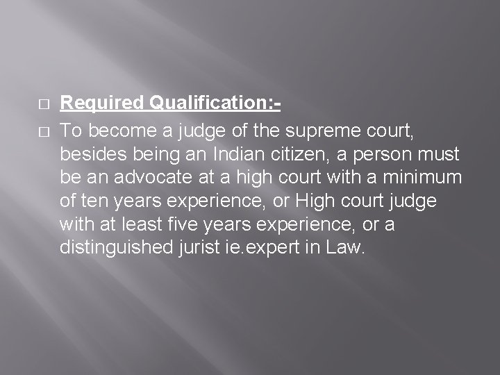 � � Required Qualification: To become a judge of the supreme court, besides being