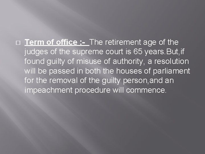 � Term of office : - The retirement age of the judges of the