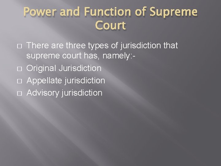 Power and Function of Supreme Court � � There are three types of jurisdiction