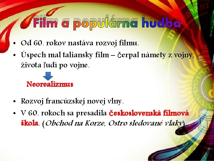 Film a populárna hudba • Od 60. rokov nastáva rozvoj filmu. • Úspech mal