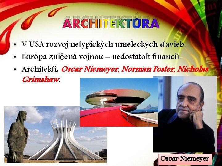 ARCHITEKTÚRA • V USA rozvoj netypických umeleckých stavieb. • Európa zničená vojnou – nedostatok