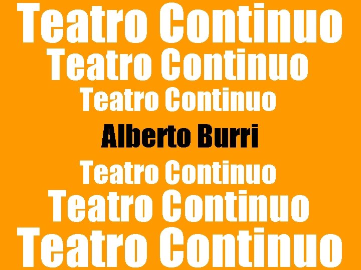 Teatro Continuo Alberto Burri Teatro Continuo 