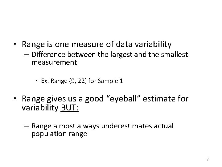  • Range is one measure of data variability – Difference between the largest