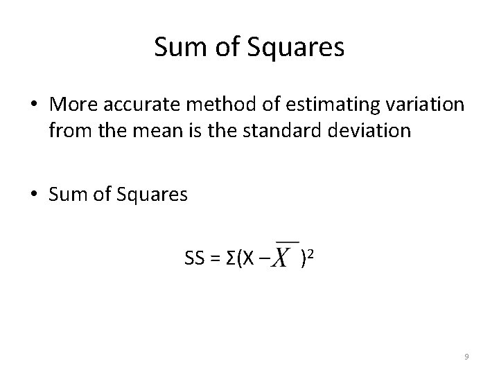 Sum of Squares • More accurate method of estimating variation from the mean is