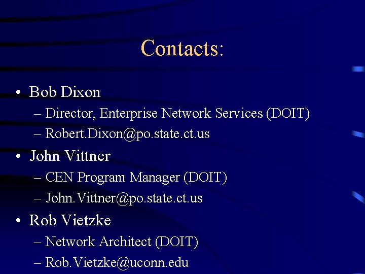 Contacts: • Bob Dixon – Director, Enterprise Network Services (DOIT) – Robert. Dixon@po. state.