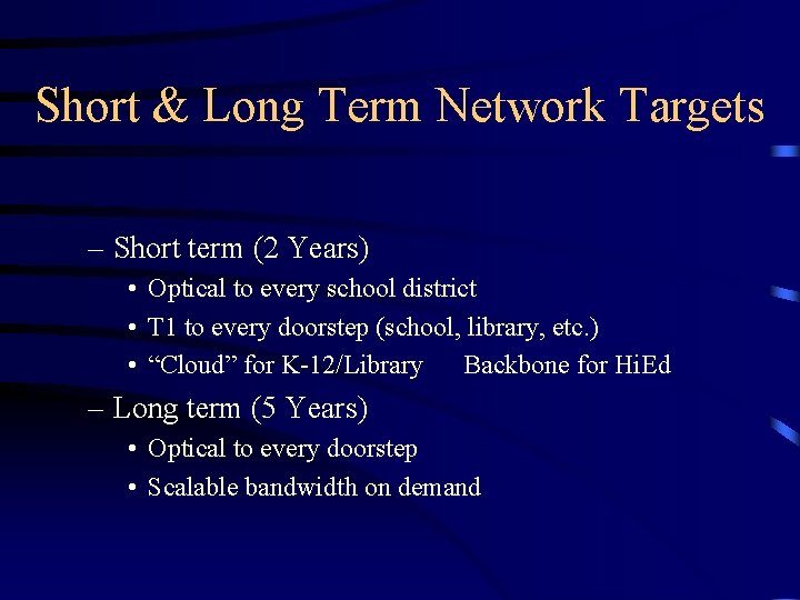 Short & Long Term Network Targets – Short term (2 Years) • Optical to