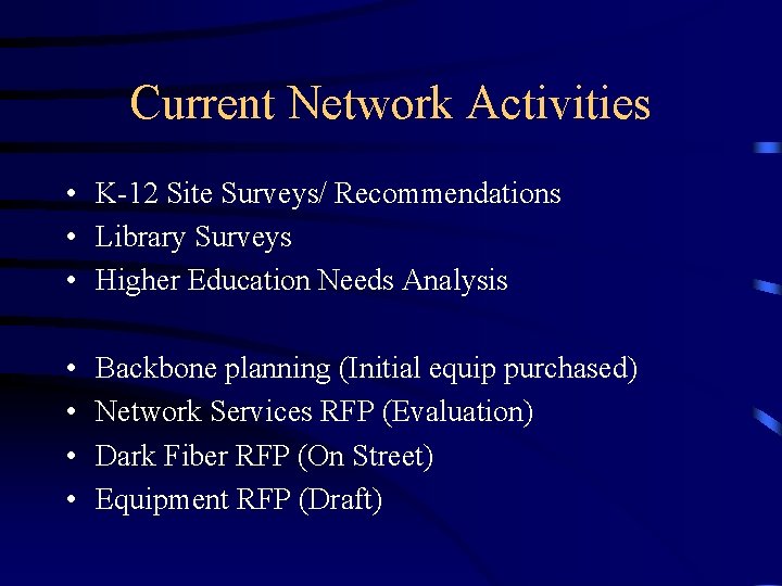 Current Network Activities • K-12 Site Surveys/ Recommendations • Library Surveys • Higher Education