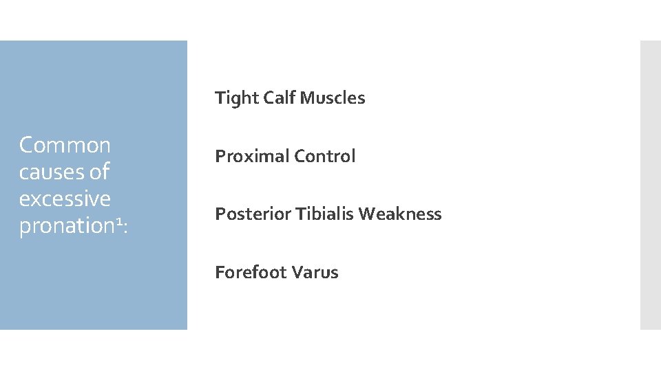 Tight Calf Muscles Common causes of excessive pronation 1: Proximal Control Posterior Tibialis Weakness