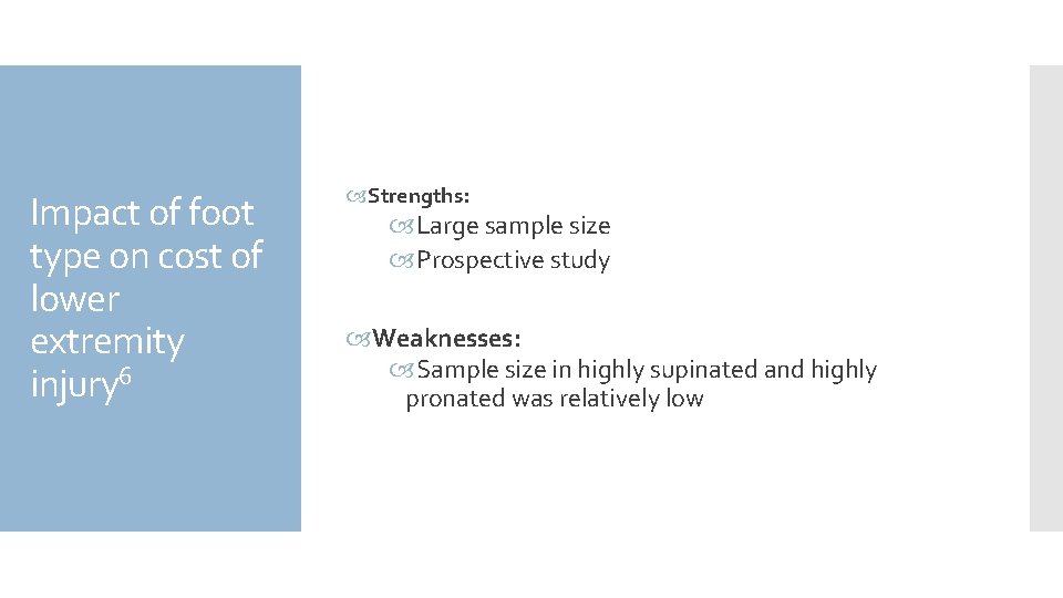 Impact of foot type on cost of lower extremity injury 6 Strengths: Large sample