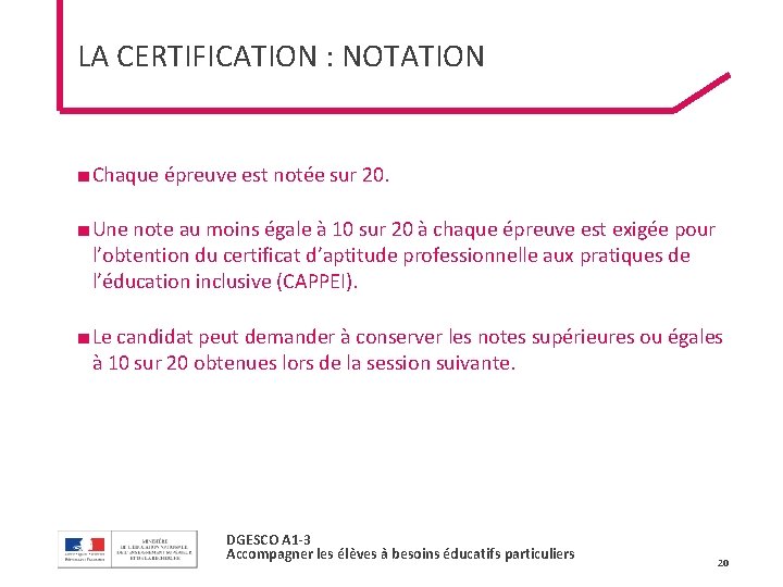 LA CERTIFICATION : NOTATION ■ Chaque épreuve est notée sur 20. ■ Une note