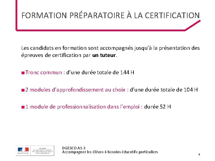 FORMATION PRÉPARATOIRE À LA CERTIFICATION Les candidats en formation sont accompagnés jusqu’à la présentation