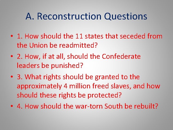 A. Reconstruction Questions • 1. How should the 11 states that seceded from the
