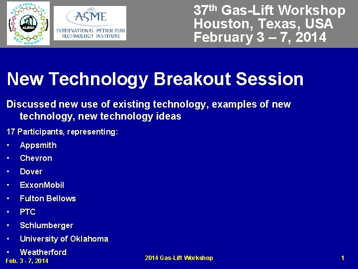 37 th Gas-Lift Workshop Houston, Texas, USA February 3 – 7, 2014 New Technology