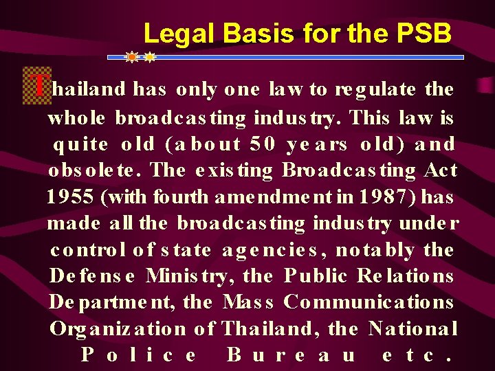 Legal Basis for the PSB T hailand has only one law to re gulate