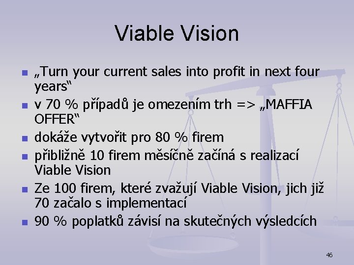 Viable Vision n n n „Turn your current sales into profit in next four