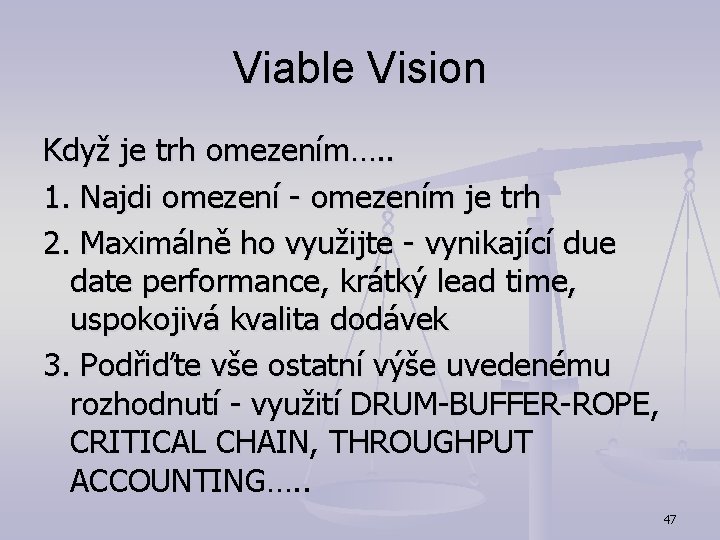 Viable Vision Když je trh omezením…. . 1. Najdi omezení - omezením je trh