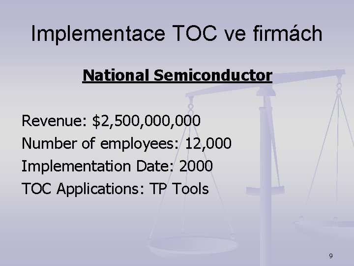 Implementace TOC ve firmách National Semiconductor Revenue: $2, 500, 000 Number of employees: 12,