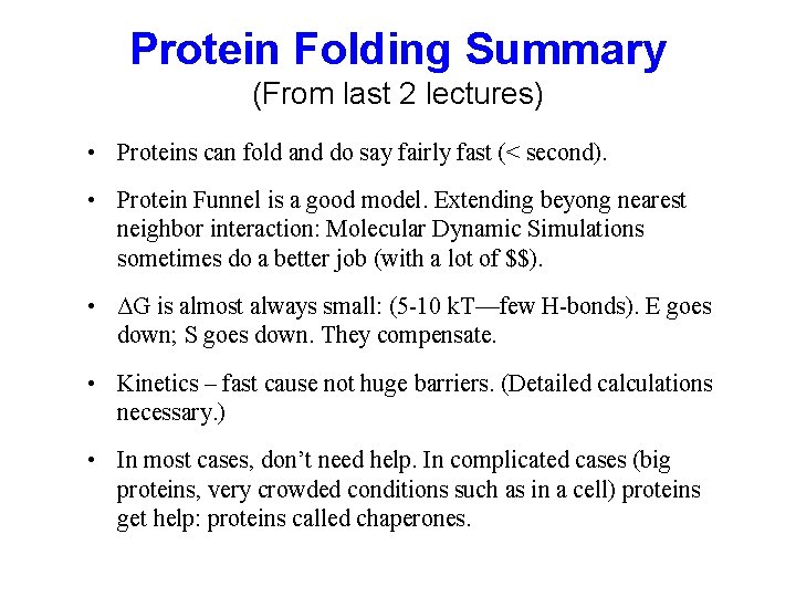 Protein Folding Summary (From last 2 lectures) • Proteins can fold and do say