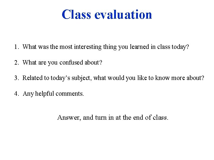 Class evaluation 1. What was the most interesting thing you learned in class today?