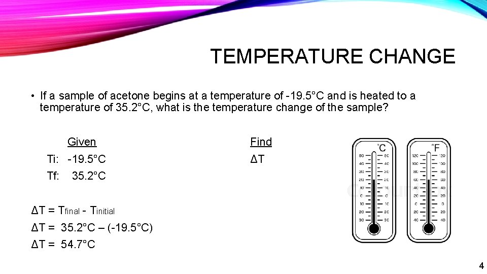 TEMPERATURE CHANGE • If a sample of acetone begins at a temperature of -19.