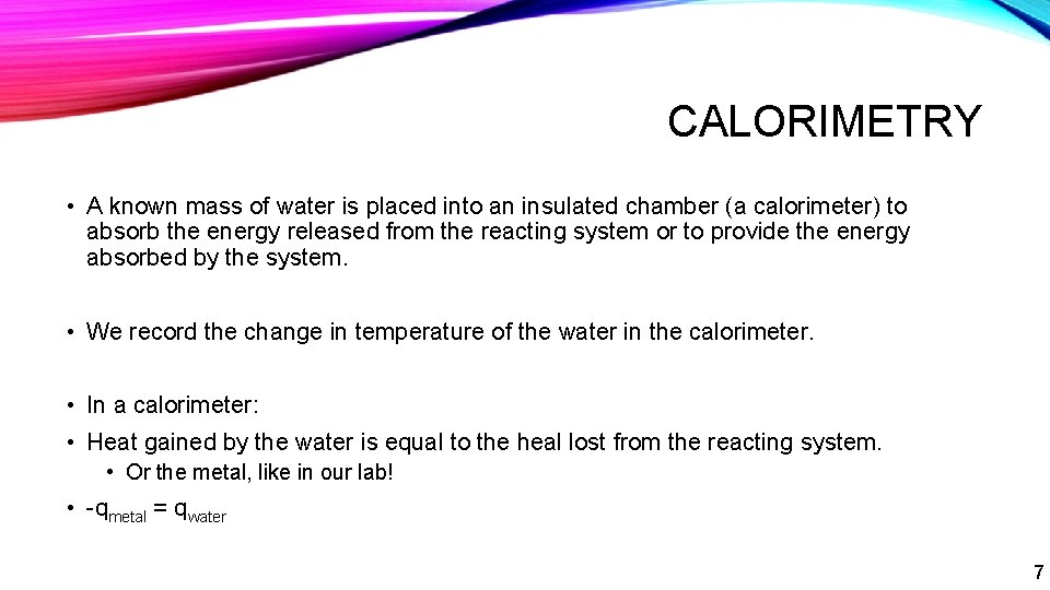 CALORIMETRY • A known mass of water is placed into an insulated chamber (a