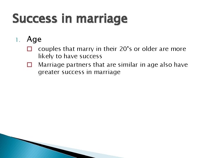 Success in marriage 1. Age � couples that marry in their 20’s or older