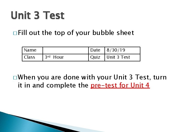 Unit 3 Test � Fill out the top of your bubble sheet Name Class