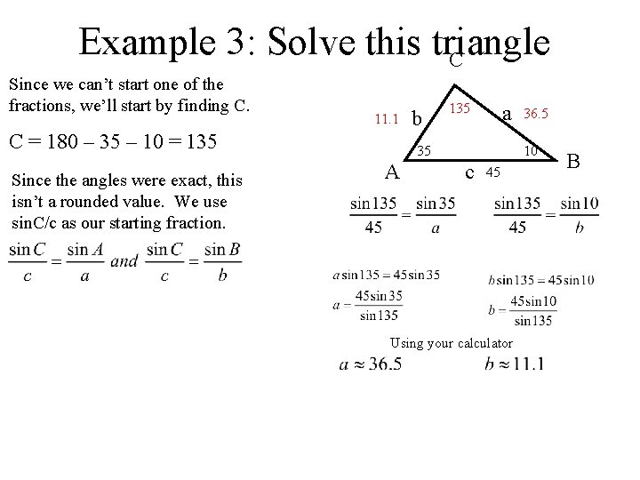Example 3: Solve this triangle C Since we can’t start one of the fractions,