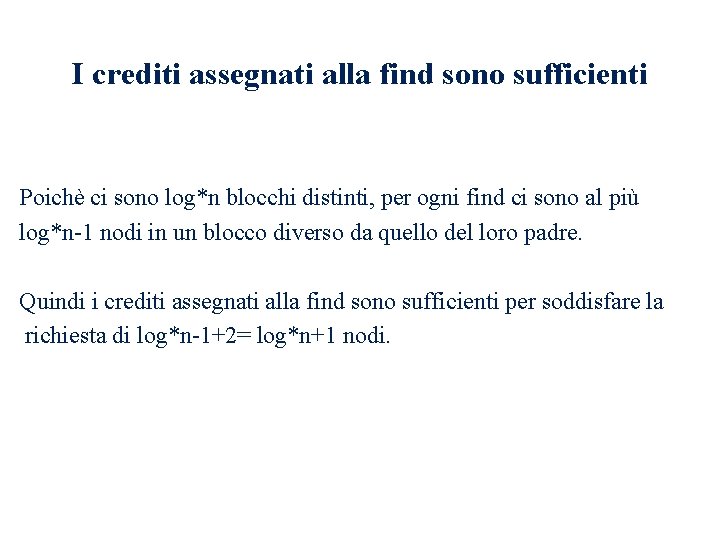 I crediti assegnati alla find sono sufficienti Poichè ci sono log*n blocchi distinti, per