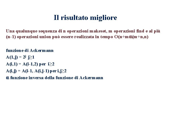 Il risultato migliore Una qualunque sequenza di n operazioni makeset, m operazioni find e