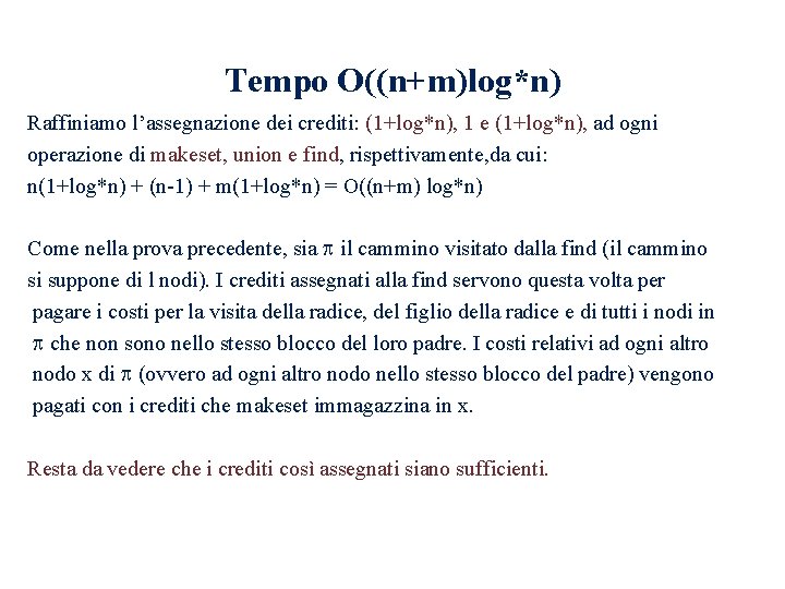 Tempo O((n+m)log*n) Raffiniamo l’assegnazione dei crediti: (1+log*n), 1 e (1+log*n), ad ogni operazione di