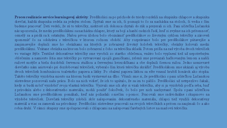 Proces realizácie service learningovej aktivity: Predškoláci sa po príchode do triedy rozdelili na skupinku