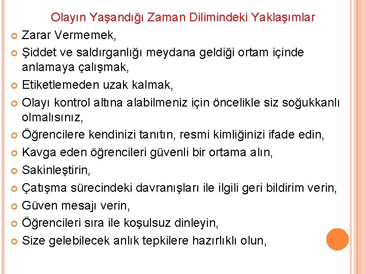 Olayın Yaşandığı Zaman Dilimindeki Yaklaşımlar Zarar Vermemek, Şiddet ve saldırganlığı meydana geldiği ortam içinde