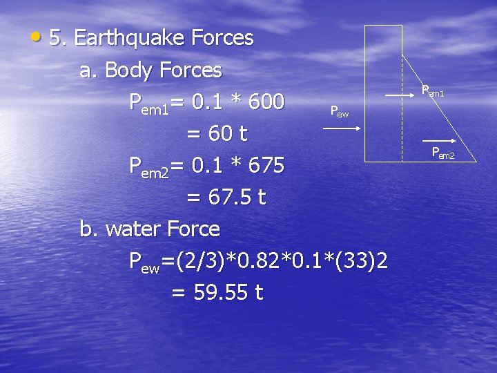  • 5. Earthquake Forces a. Body Forces Pem 1= 0. 1 * 600