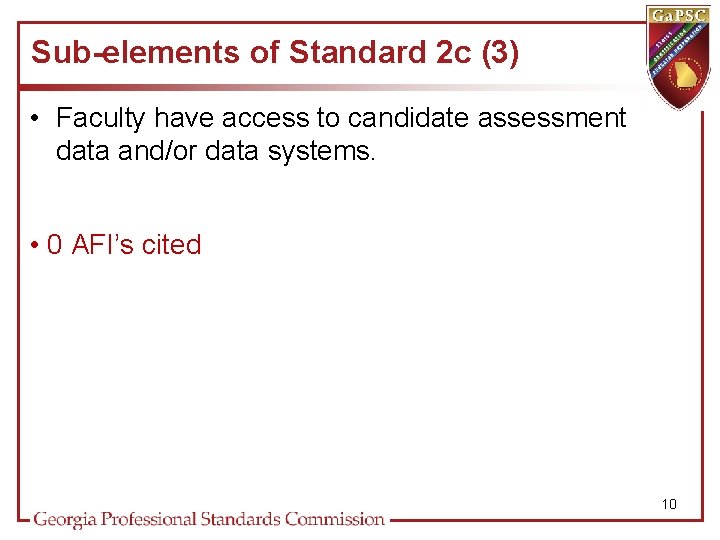 Sub-elements of Standard 2 c (3) • Faculty have access to candidate assessment data