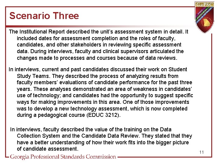 Scenario Three The Institutional Report described the unit’s assessment system in detail. It included