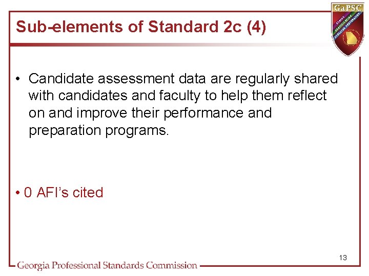 Sub-elements of Standard 2 c (4) • Candidate assessment data are regularly shared with